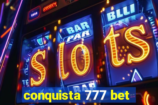 conquista 777 bet